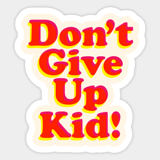 Don't Give Up Kid Sticker